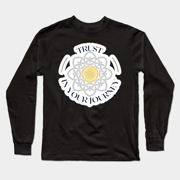 Trust your Journey Long Sleeve T-Shirt by FamilyCurios